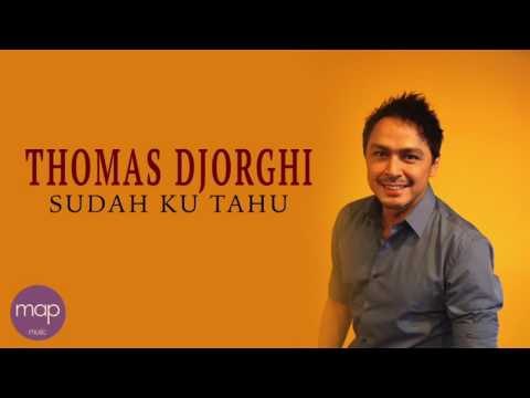 Thomas Djorghi - Sudah Ku Tahu (Dangdut) Lirik Video
