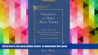 READ book  Grateful To Have Been There: My 42 Years With Bill And Lois, And The Evolution Of
