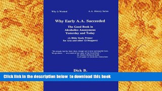 READ book  Why Early A.A. Succeeded: The Good Book in Alcoholics Anonymous Yesterday and Today