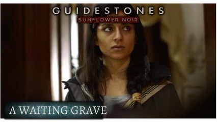 Guidestones: Sunflower Noir - Episode 18 - A Waiting Grave