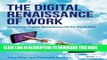 [PDF] The Digital Renaissance of Work: Delivering Digital Workplaces Fit for the Future Full