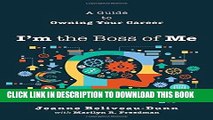 [PDF] I m the Boss of Me: A Guide to Owning Your Career Popular Collection