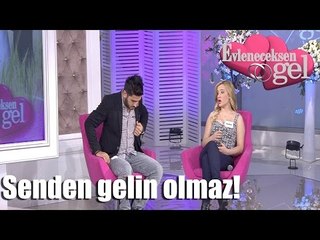Evleneceksen Gel - Senden Gelin Olmaz!