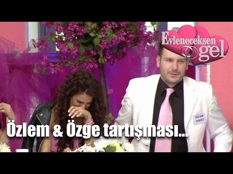 Evleneceksen Gel - Özlem & Özge Tartışması Dinmiyor!