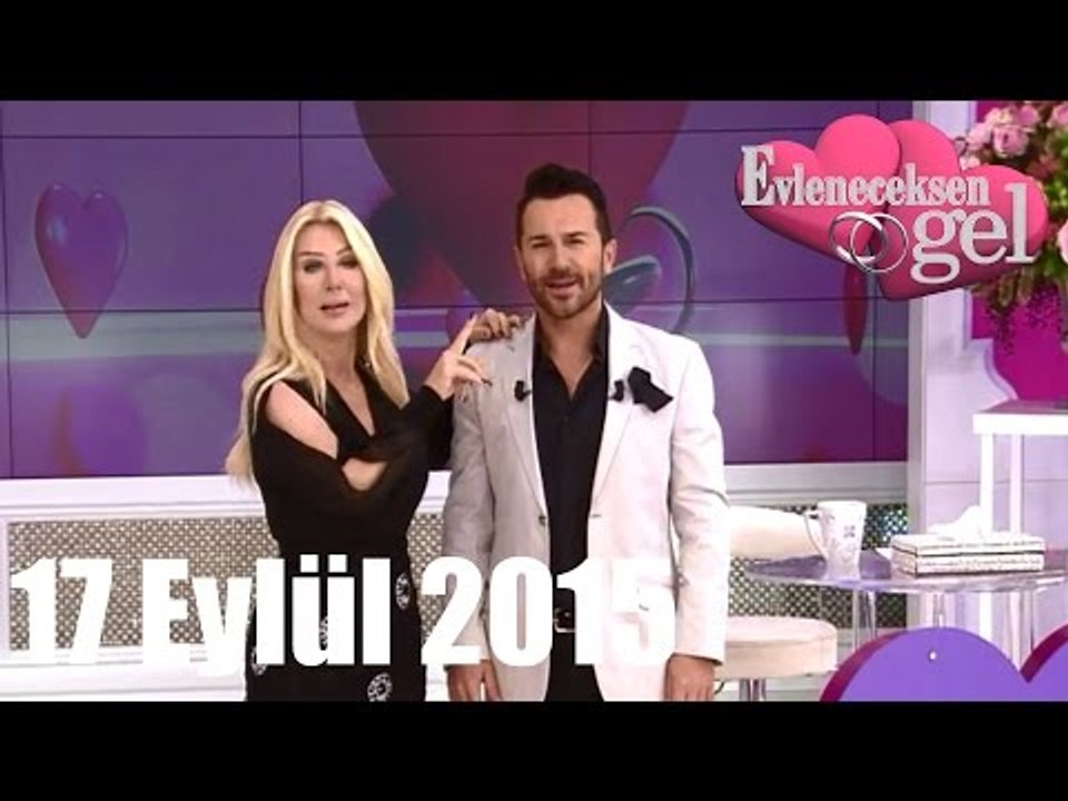 Evleneceksen Gel - 17 Eylül 2015
