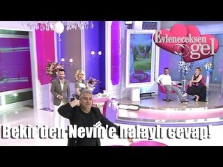 Evleneceksen Gel - Bekir'den Nevin'e Halaylı Cevap!