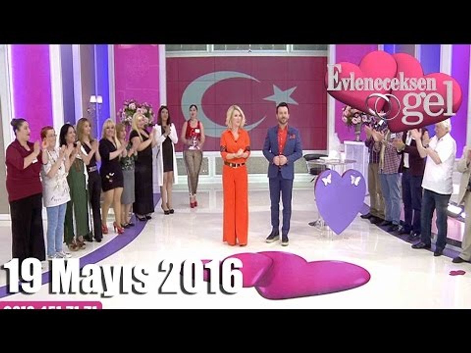 Evleneceksen Gel - 19 Mayıs 2016