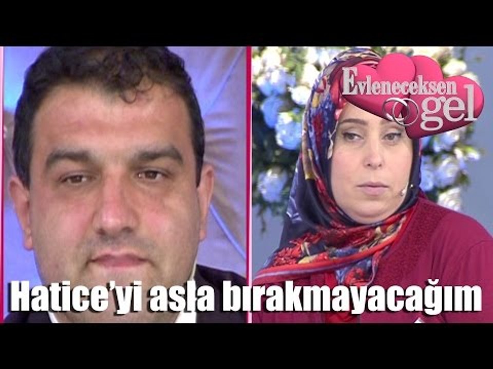 Evleneceksen Gel - Hatice'yi Asla Bırakmayacağım