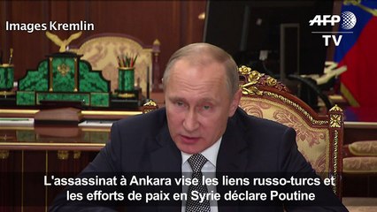 "L'assassinat à Ankara vise les liens russo-turcs" (Poutine)