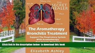 EBOOK ONLINE  The Aromatherapy Bronchitis Treatment: Support the Respiratory System with