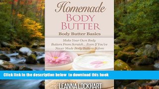 READ book  Homemade Body Butter: Body Butter Basics: Make Your Own Body Butters From Scratch...
