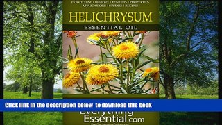 READ book  Helichrysum Essential Oil: Uses, Studies, Benefits, Applications   Recipes (Wellness