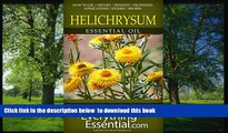 READ book  Helichrysum Essential Oil: Uses, Studies, Benefits, Applications   Recipes (Wellness