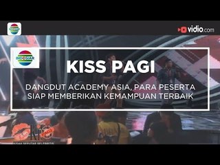Dangdut Academy Asia, Para Peserta Siap Memberikan Kemampuan Terbaik - Kiss Pagi - 16/11/15