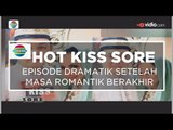 Episode Dramatik Setelah Masa Romantik Berakhir - Hot Kiss Sore 23/11/15