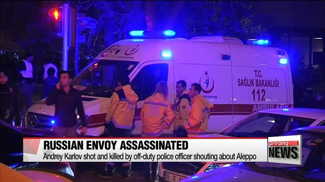 Russian ambassador to Turkey shot dead in Ankara