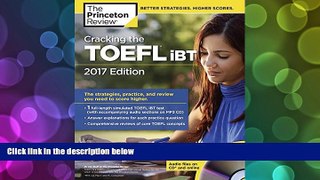 Read Online Princeton Review Cracking the TOEFL iBT with Audio CD, 2017 Edition: The Strategies,