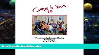 Buy Patrick J O Connor PhD College is Yours 2.0: Preparing, Applying, and Paying for Colleges