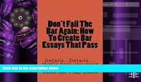 Pre Order Don t Fail The Bar Again: How To Create Bar Essays That Pass (Normalized Borrowing