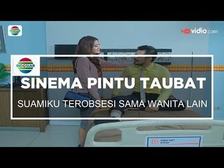 Sinema Pintu Taubat - Suamiku Terobsesi Sama Wanita Lain