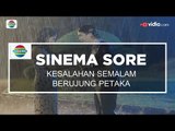 Sinema Sore - Kesalahan Semalam Berujung Petaka