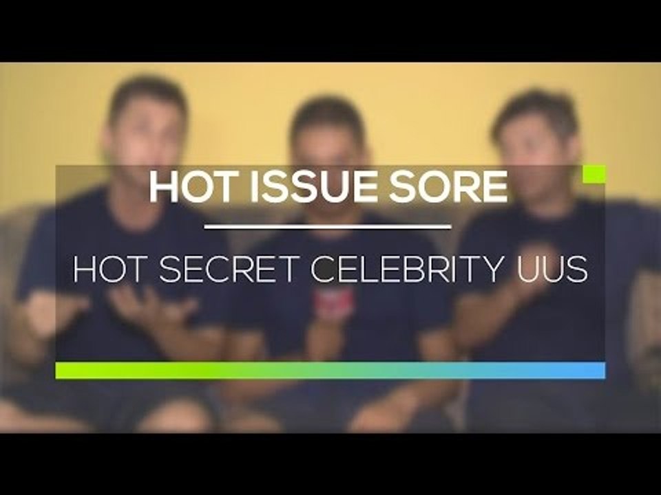 Hot Secret Celebrity Uus - Hot Issue Sore 14/02/16