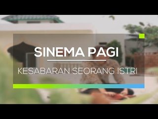 Sinema Pagi - Kesabaran Seorang Istri