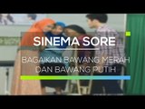 Sinema Sore - Bagaikan Bawang Merah dan Bawang Putih