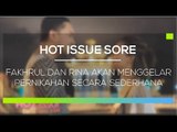 Fakhrul Razi dan Rina Nose Akan Menggelar Pernikahan Secara Sederhana - Hot Issue Sore