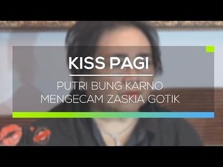 Putri Bung Karno Mengecam Zaskia Gotik - Kiss Pagi