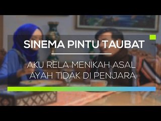 Sinema Pintu Taubat - Aku Rela Menikah Asal Ayah Tidak Di Penjara