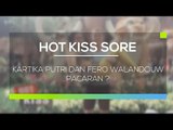 Kartika Putri dan Fero Pacaran? - Hot Kiss Sore