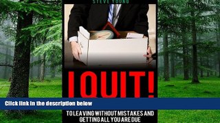 Buy  I Quit My Job!: The California Employee s Guide to Parting Without Mistakes and Getting All