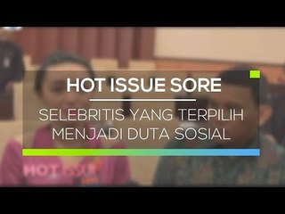 Selebritis yang Terpilih Menjadi Duta Sosial - Hot Issue Sore