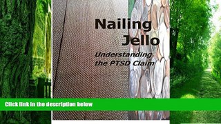 PDF  Nailing Jello: Understanding the PTSD Claim Martin Klug  Book