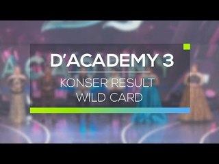 D'Academy 3 - Konser Result Wild Card