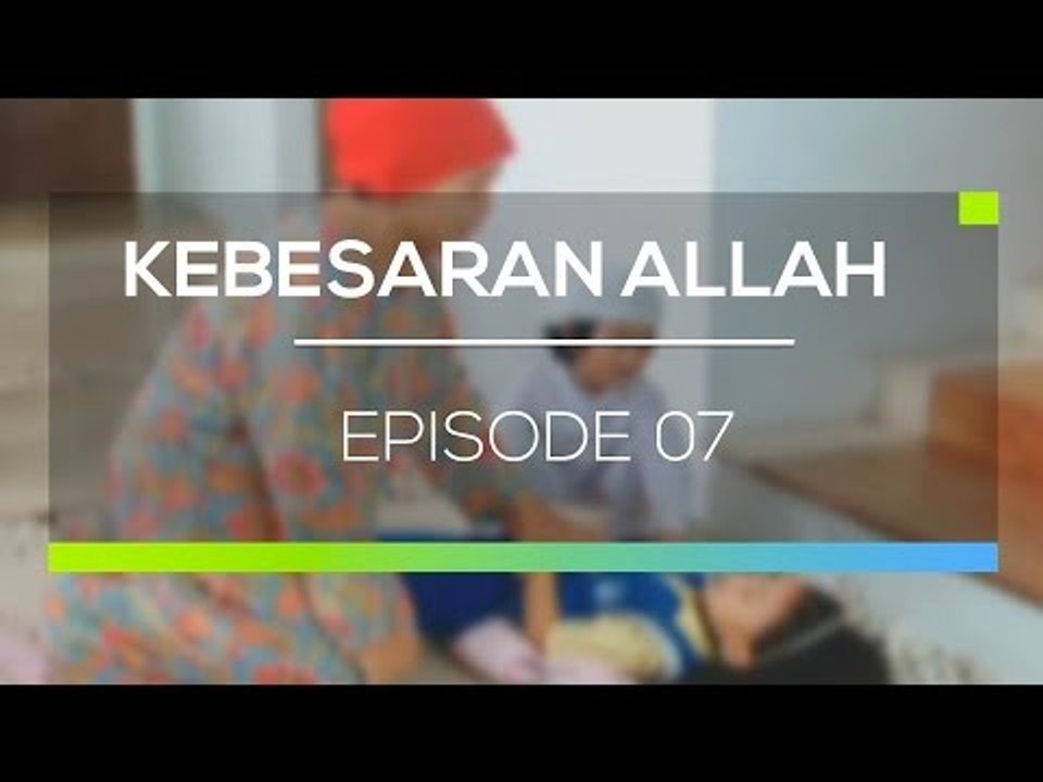 kebesaran Allah - Episode 07