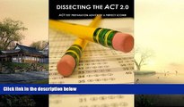 Price Dissecting The ACT 2.0: ACT TEST PREPARATION ADVICE OF A PERFECT SCORER or ACT TEST PREP
