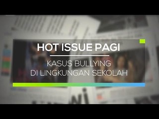 Kasus Bullying di Lingkungan Sekolah - Hot Issue Pagi