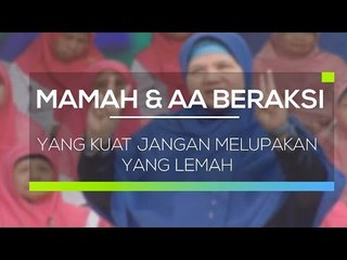 Mamah dan Aa Beraksi - Yang Kuat Jangan Melupakan Yang Lemah
