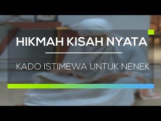 Hikmah Kisah Nyata - Kado Istimewa Untuk Nenek