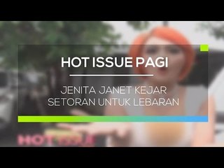 Jenita Janet Kejar Setoran Lebaran  - Hot Issue