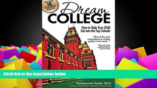 Download Kpakpundu Ezeze Dream College: How to Help Your Child Get into the Top Schools On Book
