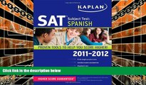 PDF Kaplan Kaplan SAT Subject Test Spanish 2011-2012 (Kaplan SAT Subject Tests: Spanish) On Book