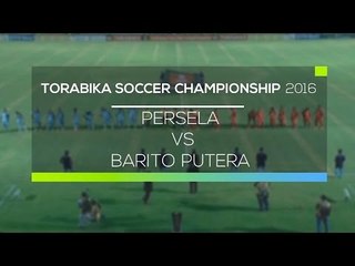 Highlight Torabica Soccer Championship  - Persela vs Barito Putra