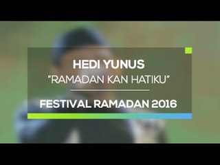 Hedi Yunus - Ramadan kan Hatiku (Festival Ramadan 2016)