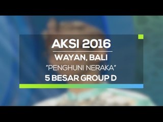 Penghuni Neraka - Wayan, Bali (AKSI 2016, 5 Besar Group D)