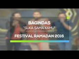 Bagindas - Suka Sama Kamu (Festival Ramadan 2016)