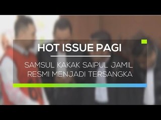 Samsul Kakak Saipul Jamil Resmi Menjadi Tersangka - Hot Issue Pagi