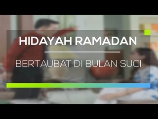Hidayah Ramadan - Bertaubat di Bulan Suci